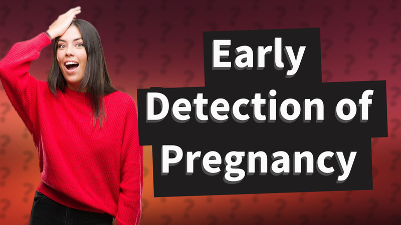 Early Detection of Pregnancy