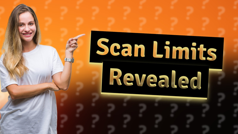 Scan Limits Revealed
