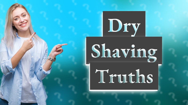 Dry Shaving Truths