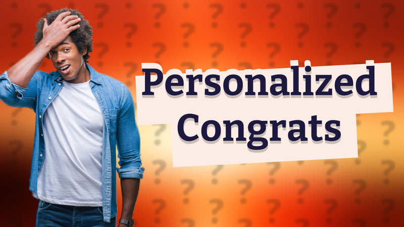 Personalized Congrats