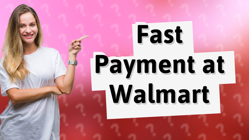 Fast Payment at Walmart