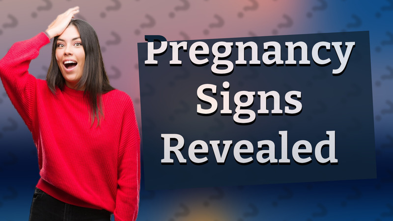 Pregnancy Signs Revealed