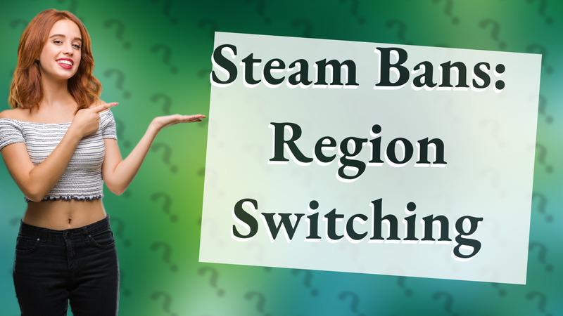 Steam Bans: Region Switching