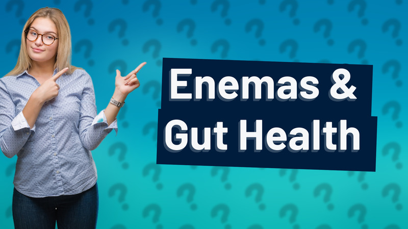 Enemas & Gut Health