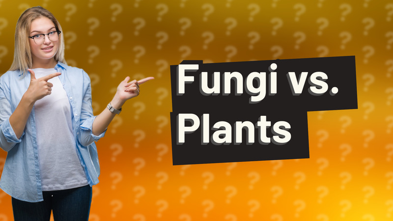 Fungi vs. Plants