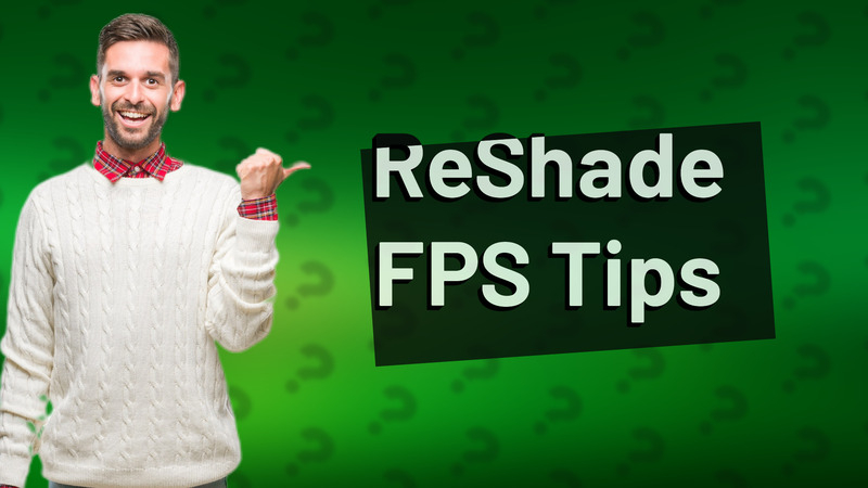 ReShade FPS Tips