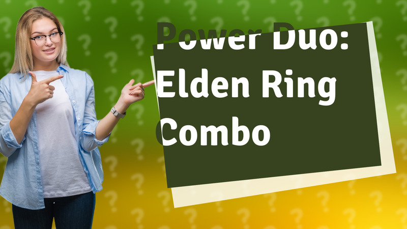 Power Duo: Elden Ring Combo