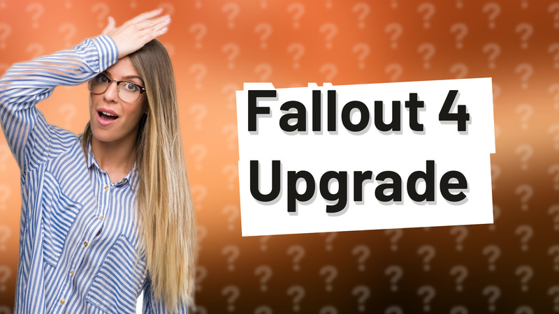 Fallout 4 Upgrade