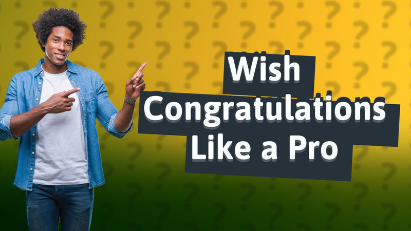 Wish Congratulations Like a Pro