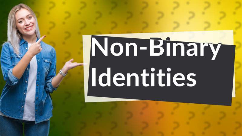 Non-Binary Identities