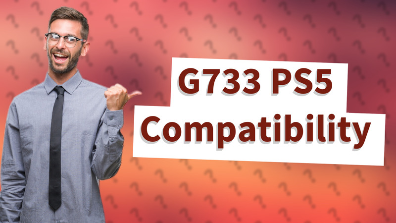G733 PS5 Compatibility