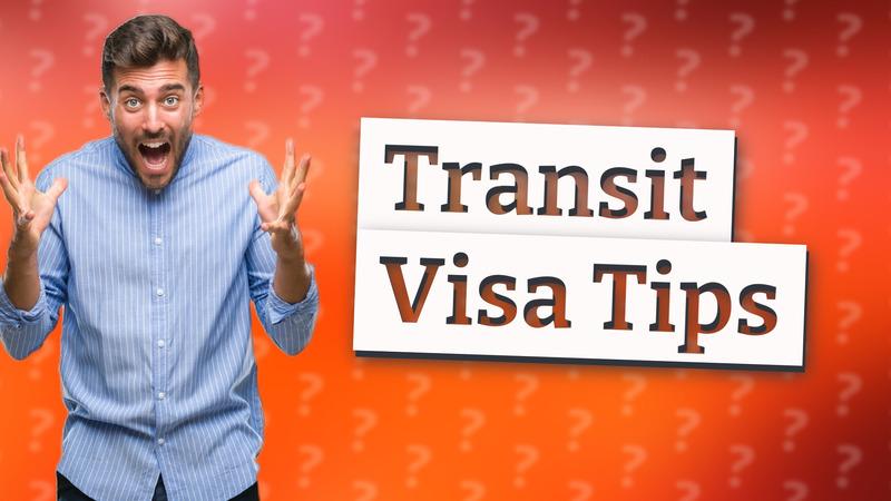 Transit Visa Tips