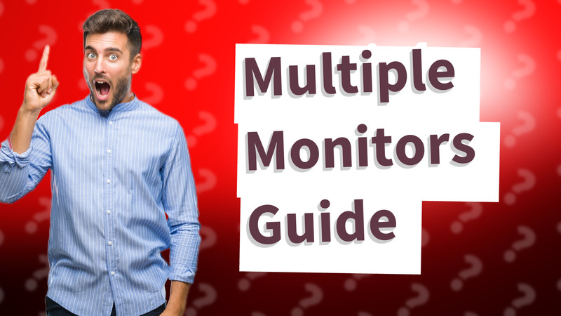 Multiple Monitors Guide