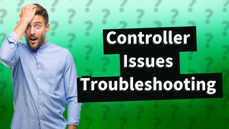 Controller Issues Troubleshooting