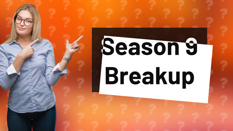 Season 9 Breakup