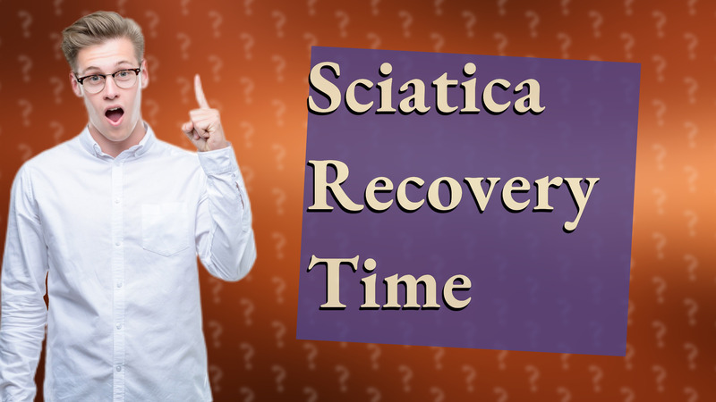 Sciatica Recovery Time