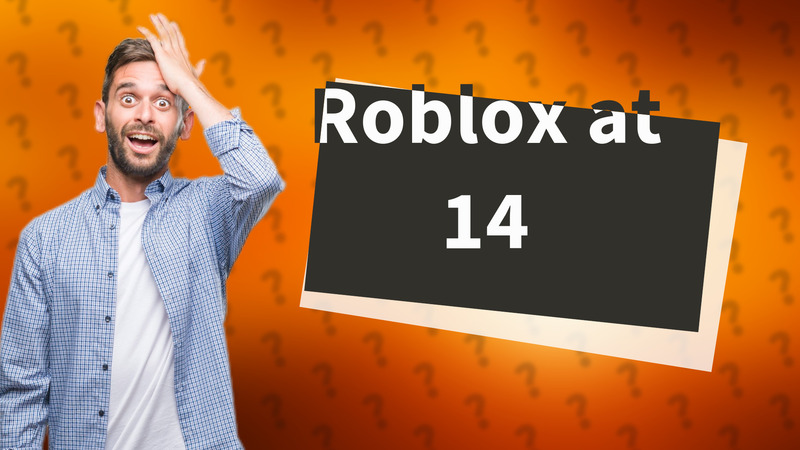 Roblox at 14