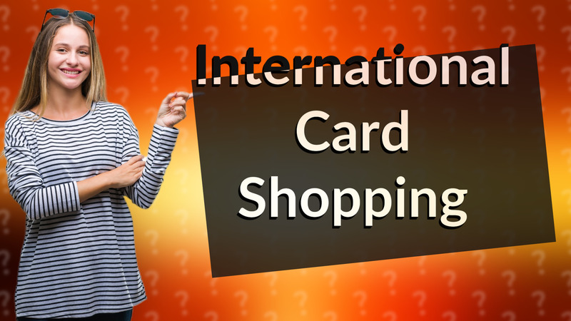 International Card Shopping