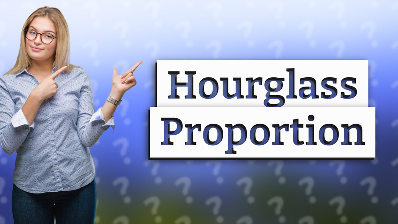 Hourglass Proportion