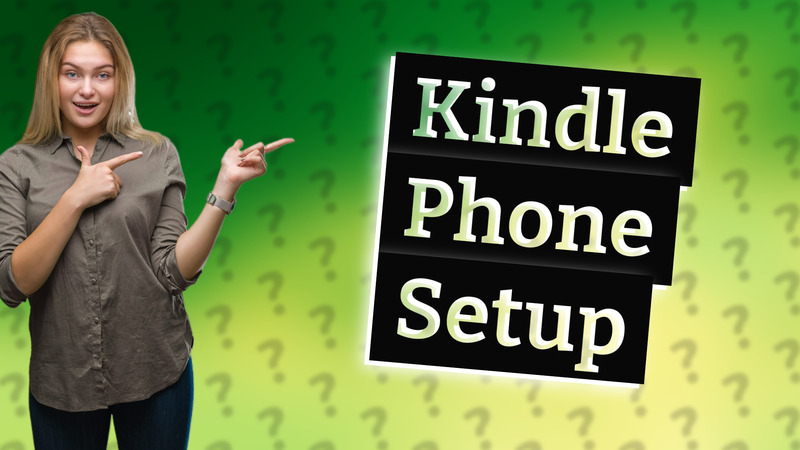 Kindle Phone Setup
