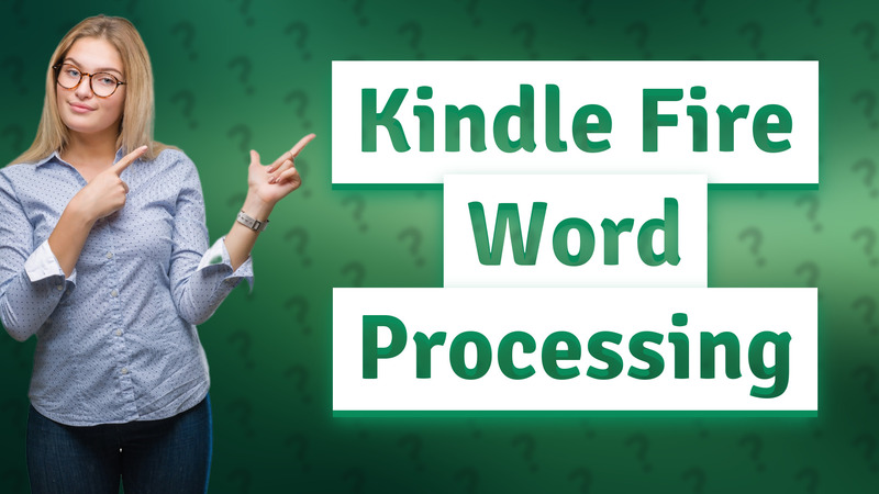 Kindle Fire Word Processing