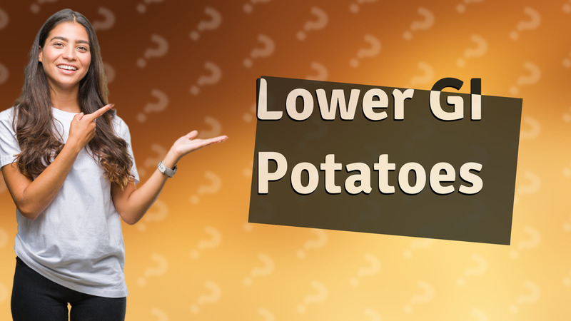 Lower GI Potatoes