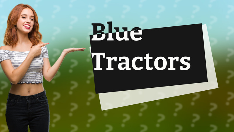 Blue Tractors