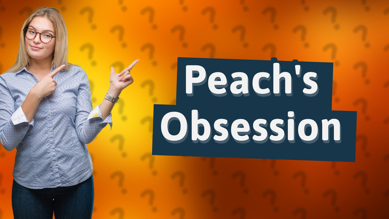 Peach's Obsession