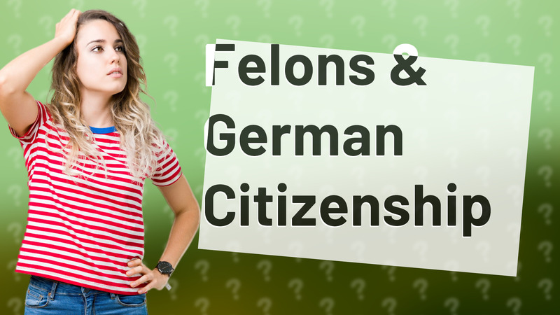 Felons & German Citizenship