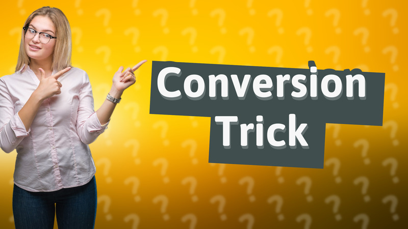 Conversion Trick