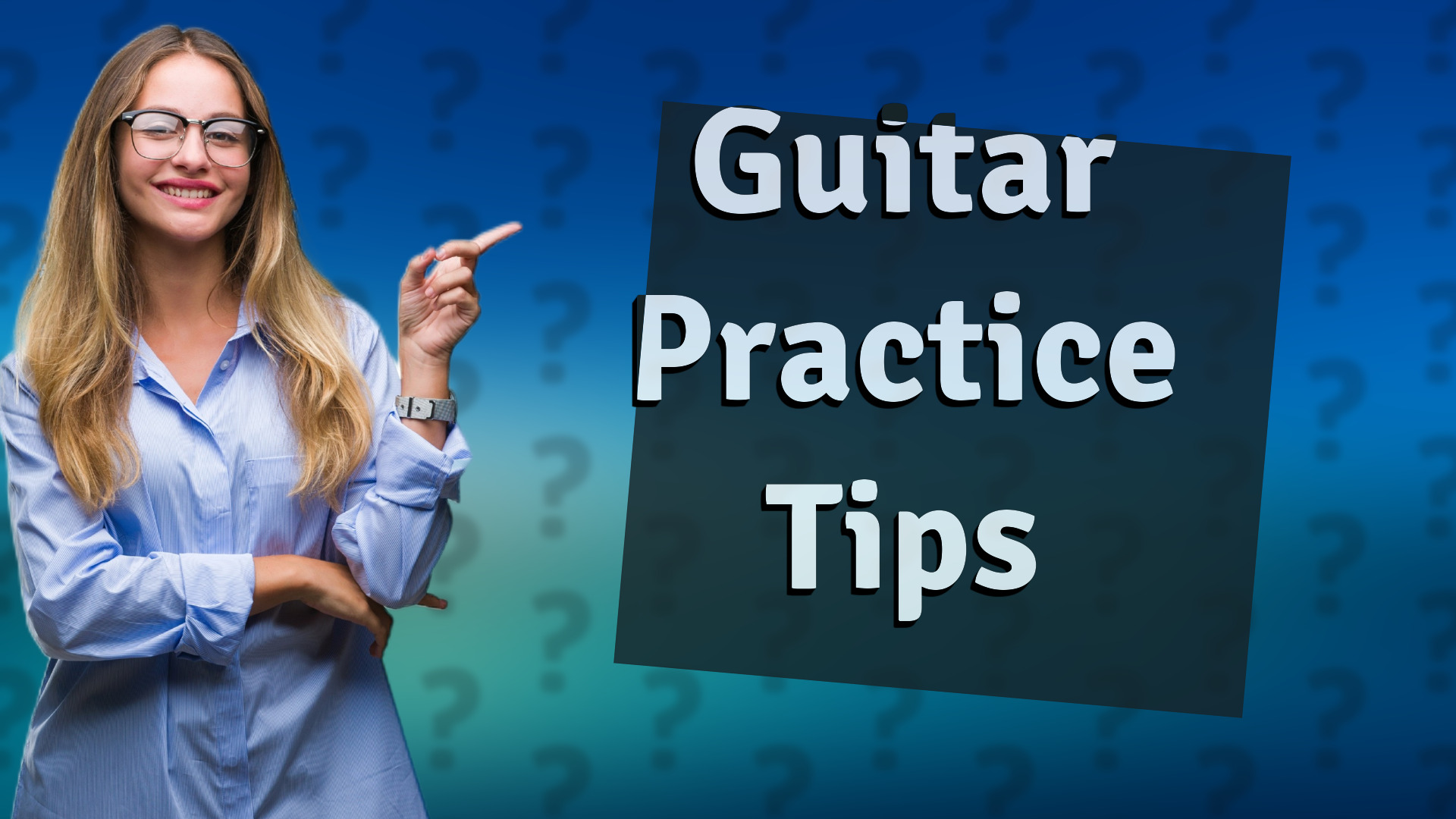 Guitar Practice Tips