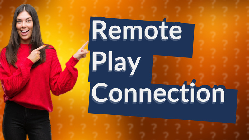 Remote Play Connection