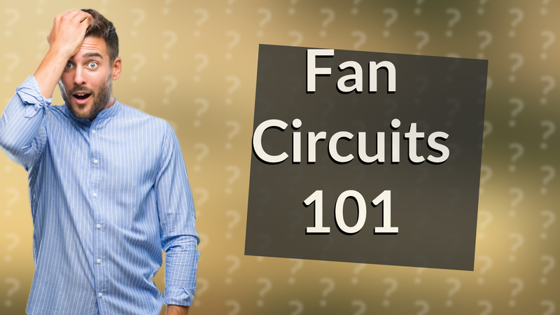 Fan Circuits 101