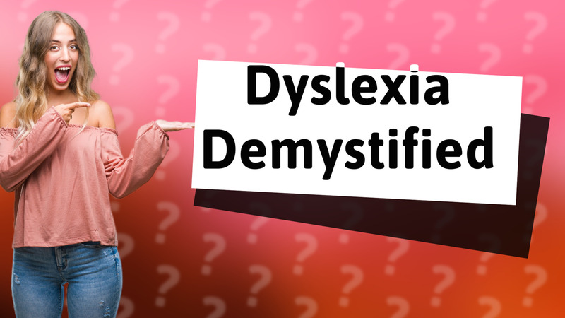 Dyslexia Demystified