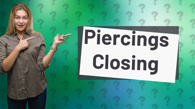 Piercings Closing