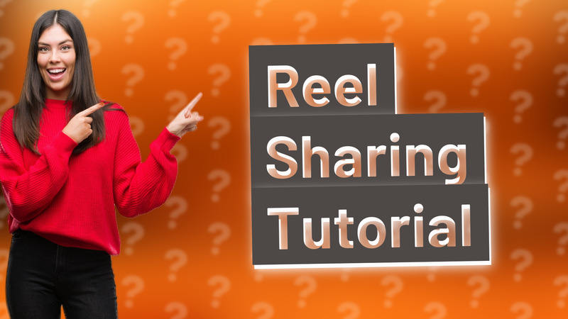 Reel Sharing Tutorial