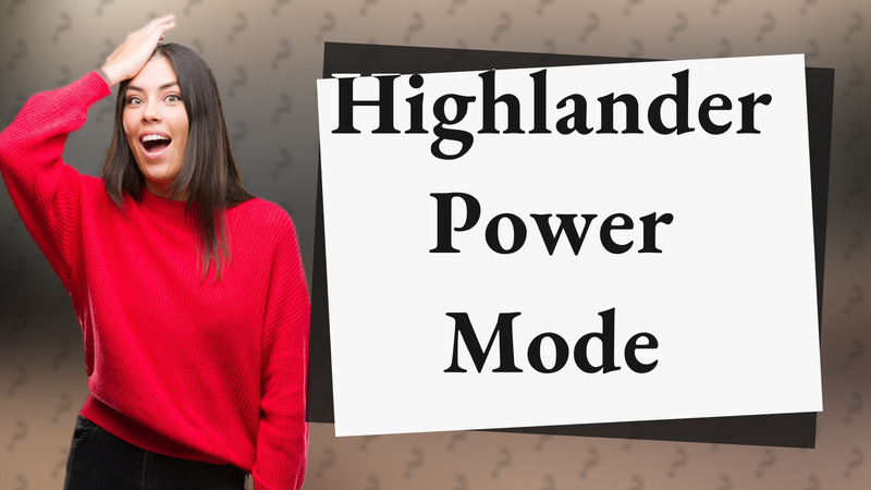 Highlander Power Mode