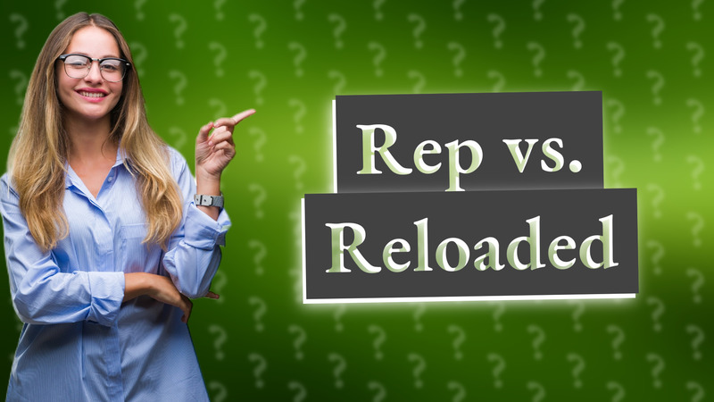 Rep vs. Reloaded