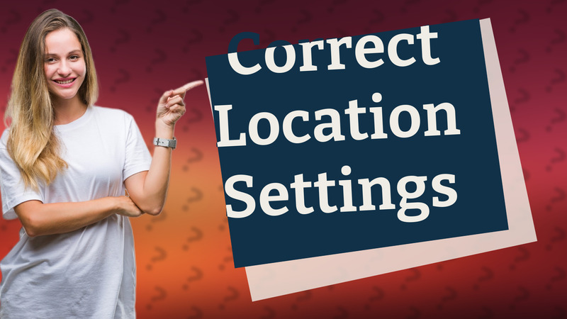 Correct Location Settings