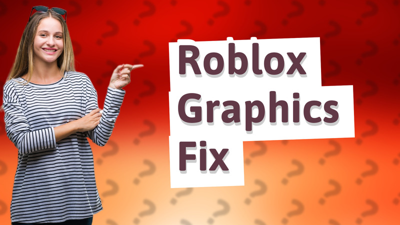 Roblox Graphics Fix