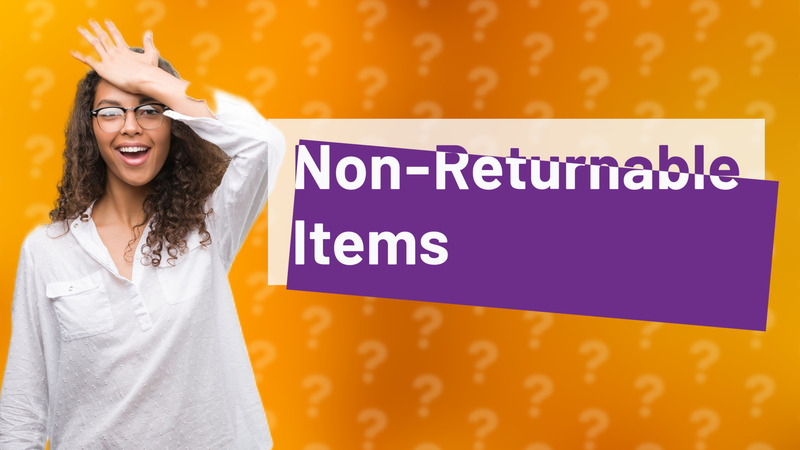 Non-Returnable Items