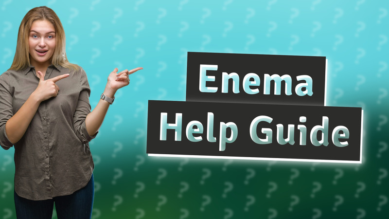 Enema Help Guide