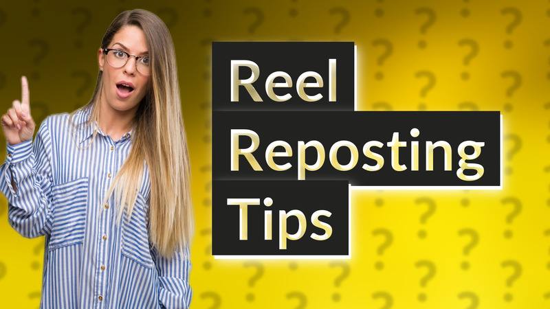 Reel Reposting Tips
