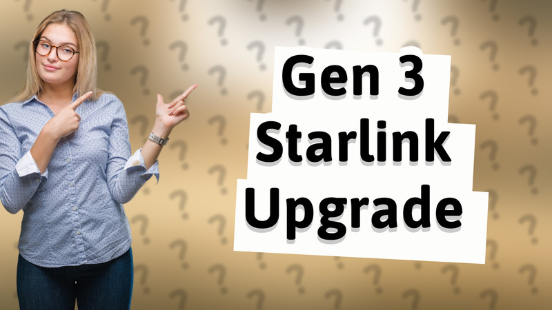 Gen 3 Starlink Upgrade