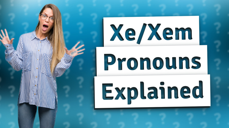 Xe/Xem Pronouns Explained