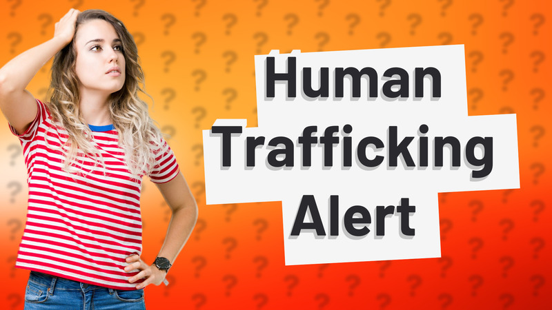 Human Trafficking Alert