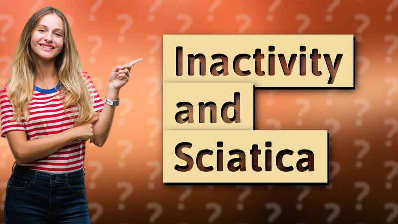 Inactivity and Sciatica