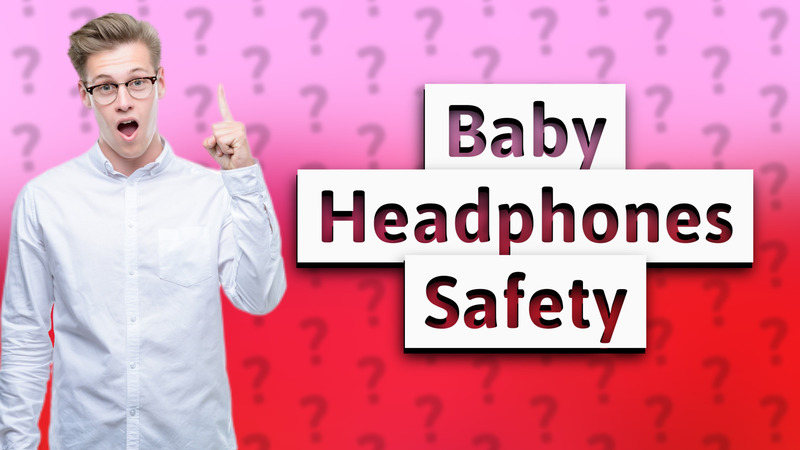 Baby Headphones Safety