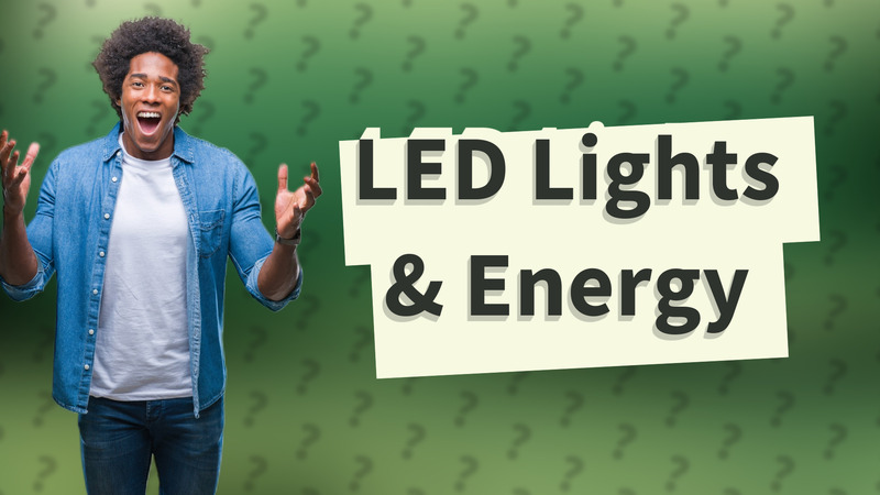 LED Lights & Energy
