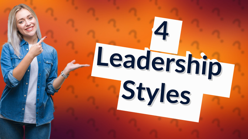 4 Leadership Styles